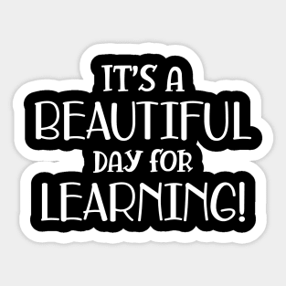 Teacher - It's a beautiful day for learning! w Sticker